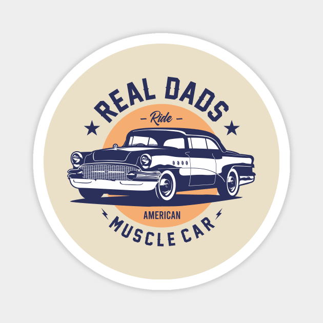 REAL DADS RIDE MUSCLE CAR Magnet by DirtyWolf